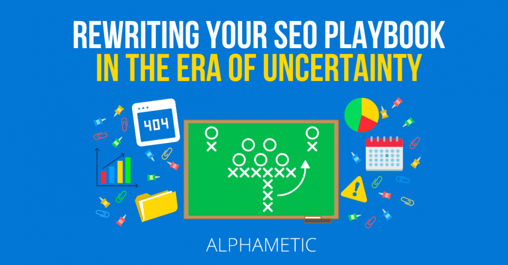 Rewriting your SEO Playbook in the Era of Uncertainty